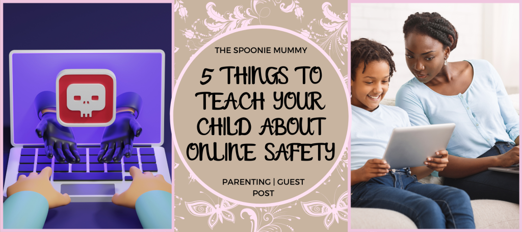 Guest Post – 5 Things to Teach Your Child About Online Safety